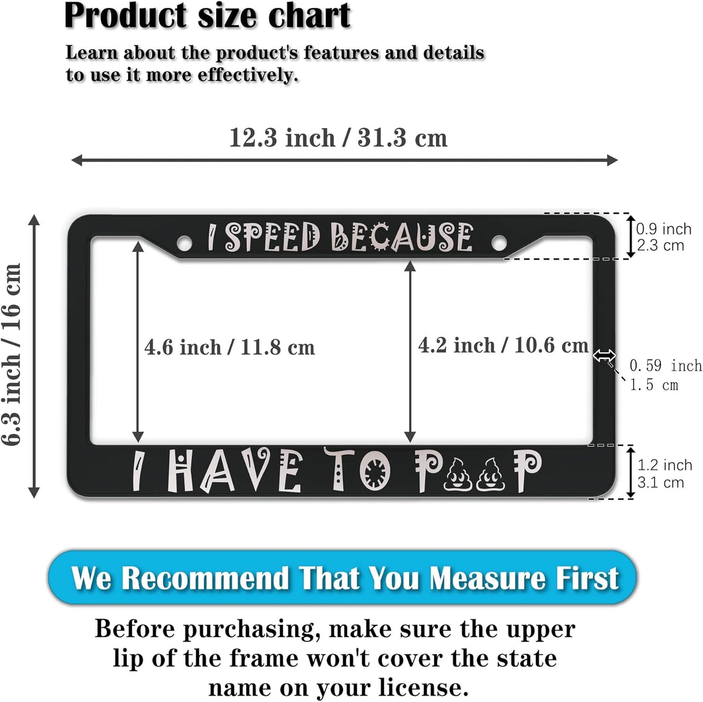 License Plate Frame Black and White Front License Plate Bracket I Speed Because I Have to Poop Aluminum Metal Car Accessory 2 Pack with Screw Covers Set